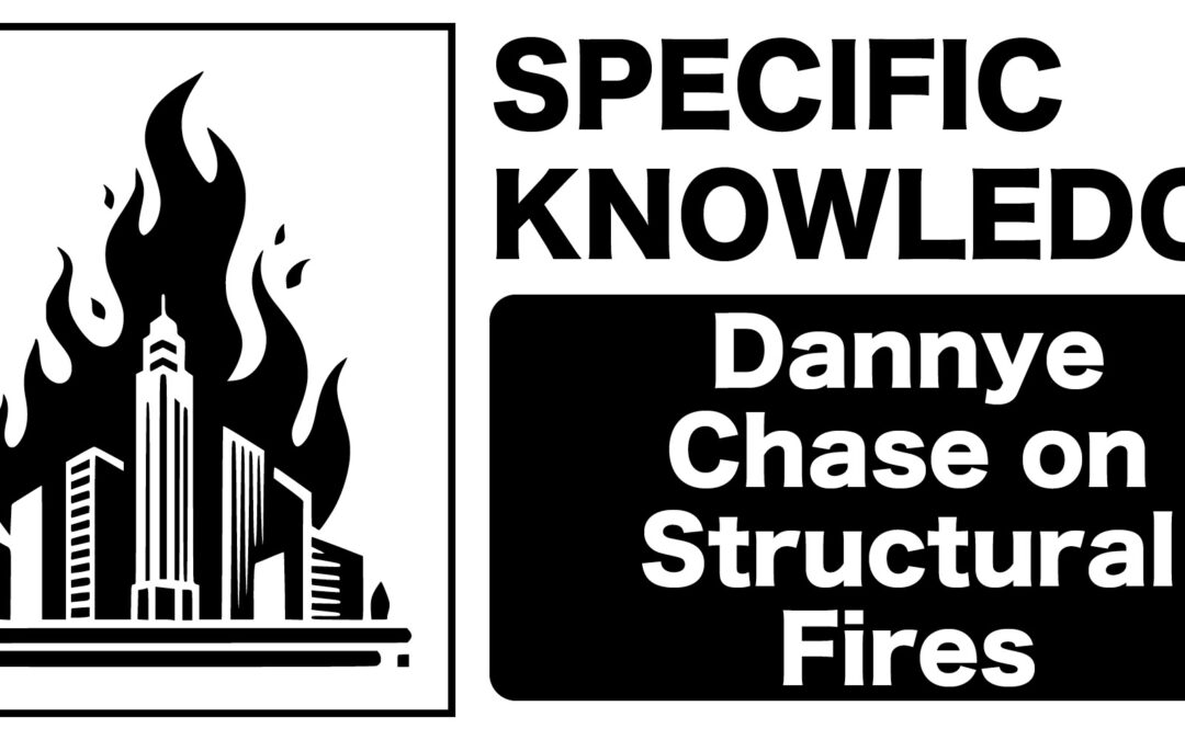 Specific Knowledge: Dannye Chase on Structural Fires